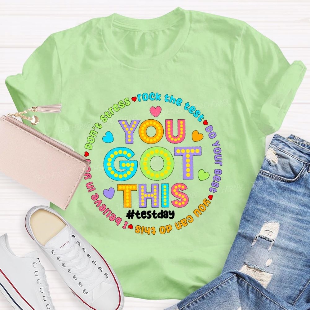 You Got This Don'T Stress Rock The Test Do Your Best I Believe In You Teacher T-Shirt