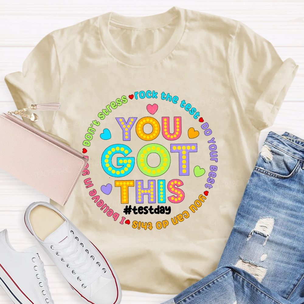 You Got This Don'T Stress Rock The Test Do Your Best I Believe In You Teacher T-Shirt