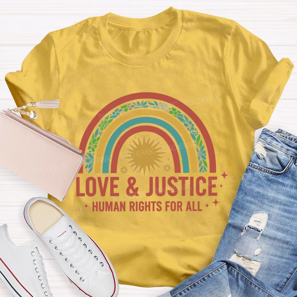 Love And Justice Human Rights For All Rainbow Teacher T-Shirt