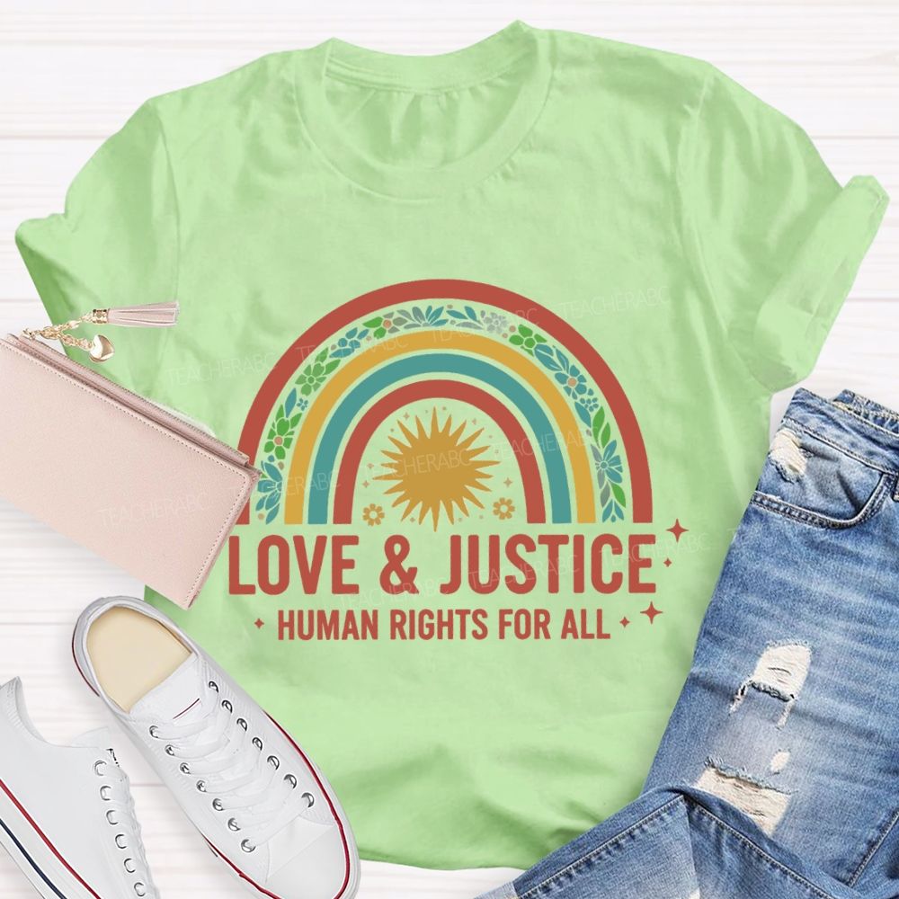 Love And Justice Human Rights For All Rainbow Teacher T-Shirt