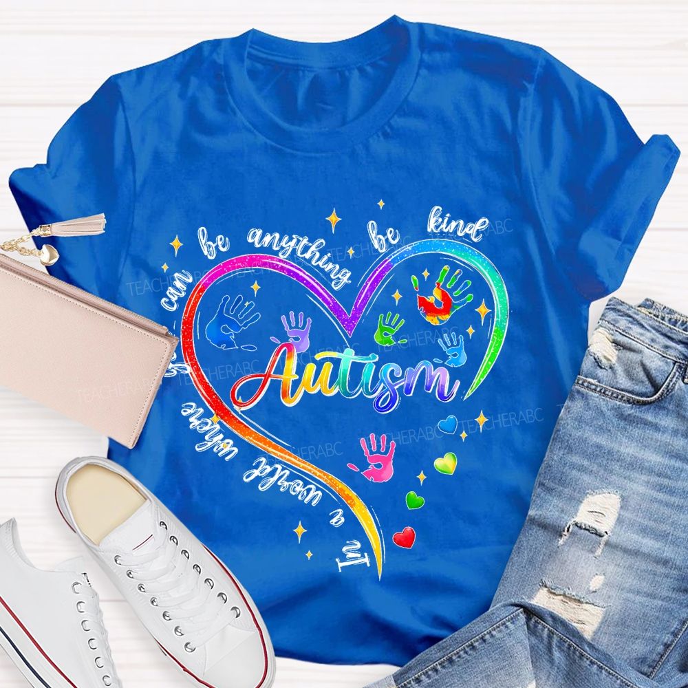 In A World Where You Can Be Anything Be Kind Colorful Heart Handprint Teacher T-shirt