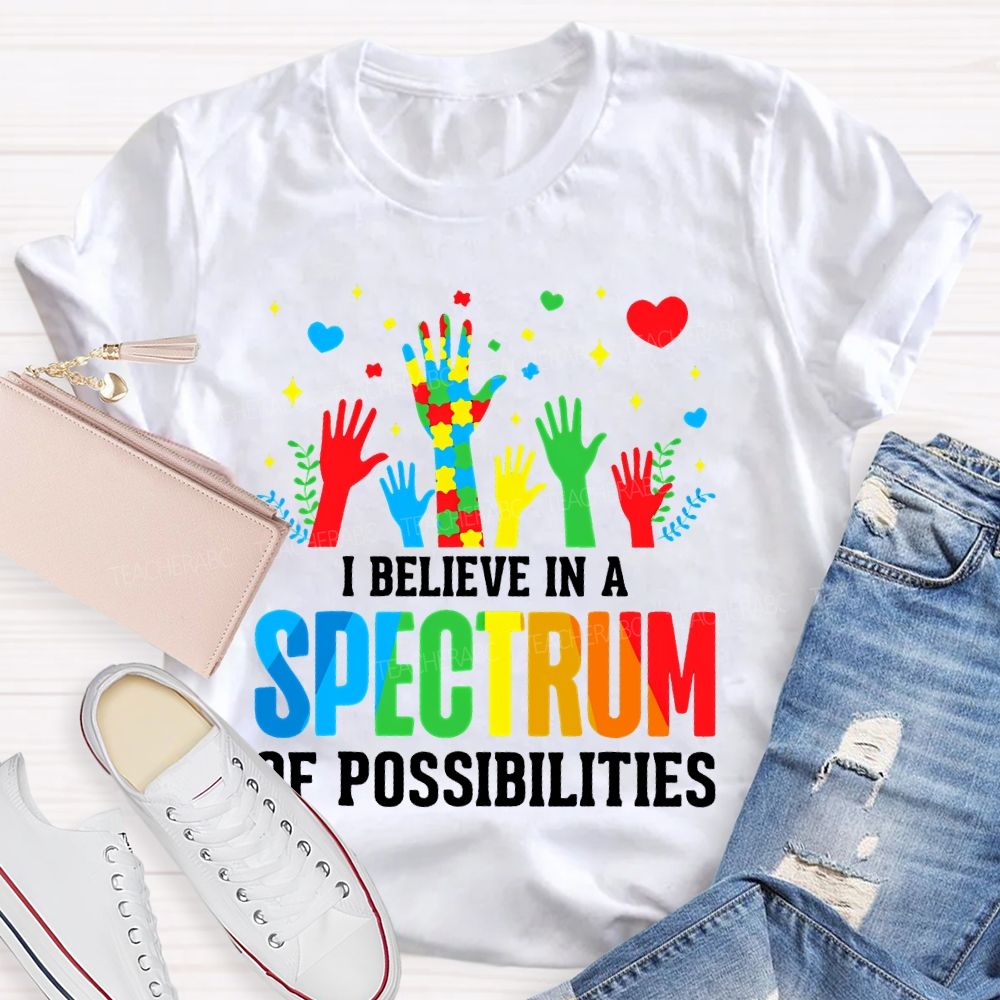 I Believe In A Spectrum Of Possibilities Graphic Teacher T-shirt
