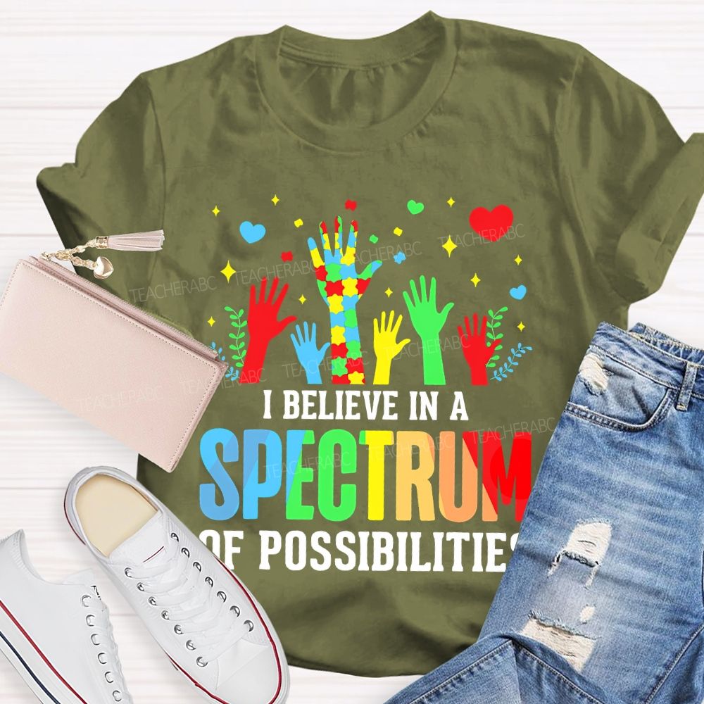 I Believe In A Spectrum Of Possibilities Graphic Teacher T-shirt