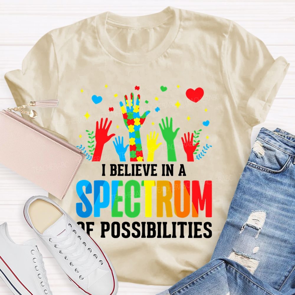 I Believe In A Spectrum Of Possibilities Graphic Teacher T-shirt