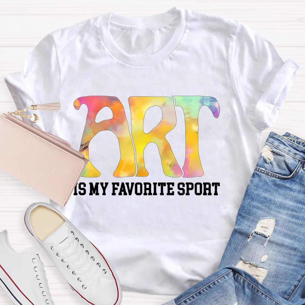 Art Is My Favorite Sport Letters Teacher T-shirt