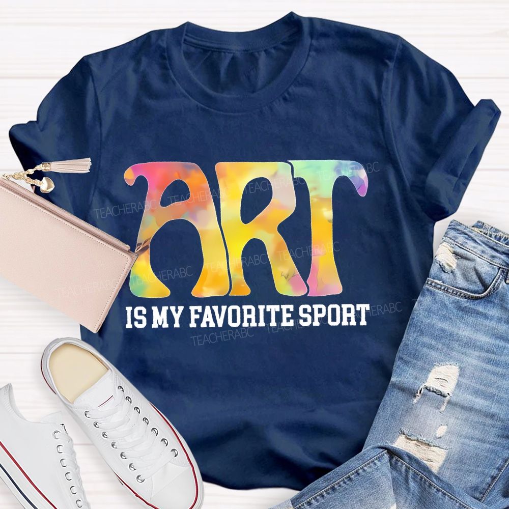 Art Is My Favorite Sport Letters Teacher T-shirt
