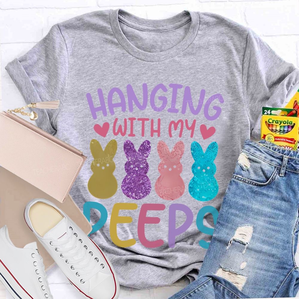 Hanging With My Peeps Easter Teacher T-shirt