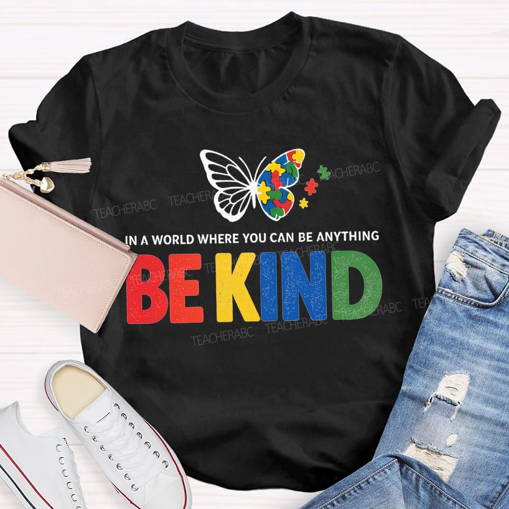 In A World Where You Can Be Anything Be Kind And Butterfly T-shirt