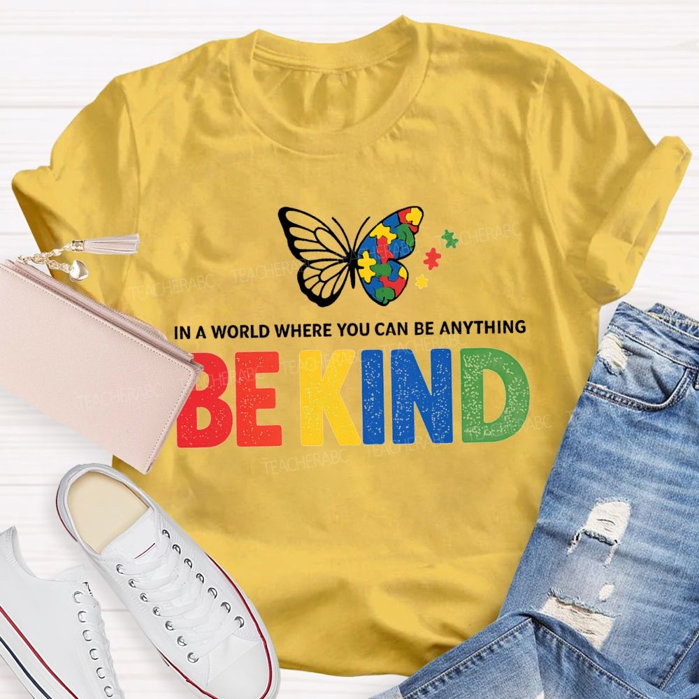 In A World Where You Can Be Anything Be Kind And Butterfly T-shirt