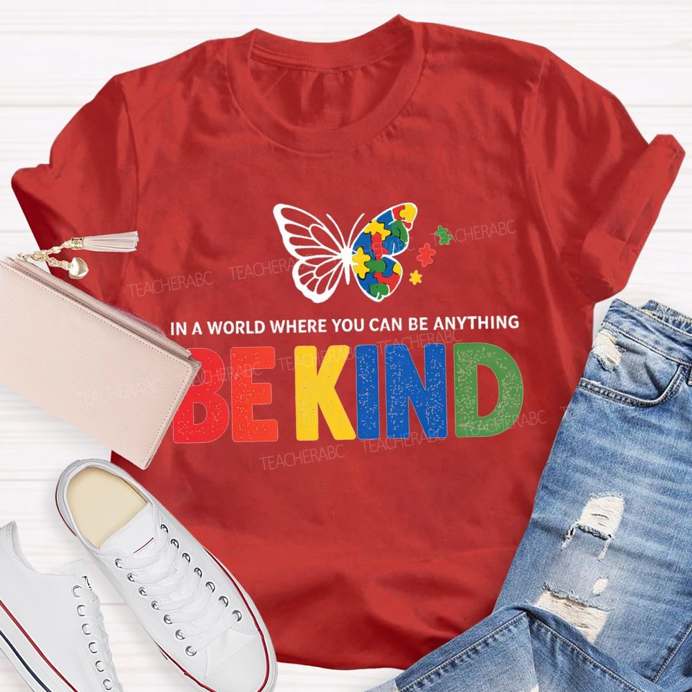 In A World Where You Can Be Anything Be Kind And Butterfly T-shirt