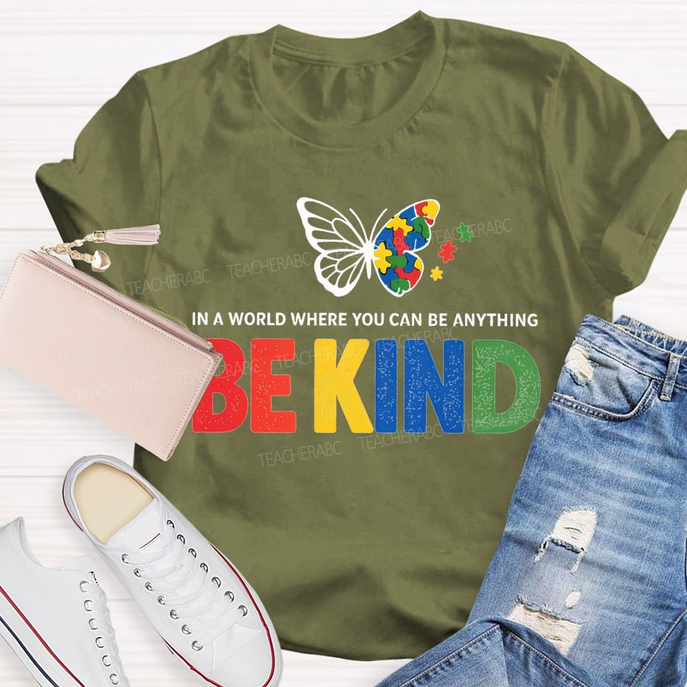 In A World Where You Can Be Anything Be Kind And Butterfly T-shirt