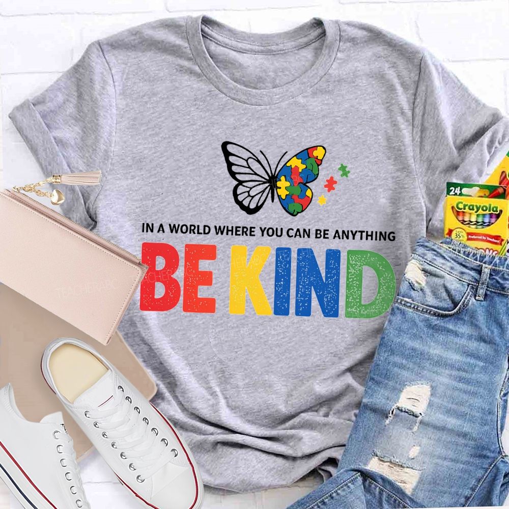 In A World Where You Can Be Anything Be Kind And Butterfly T-shirt