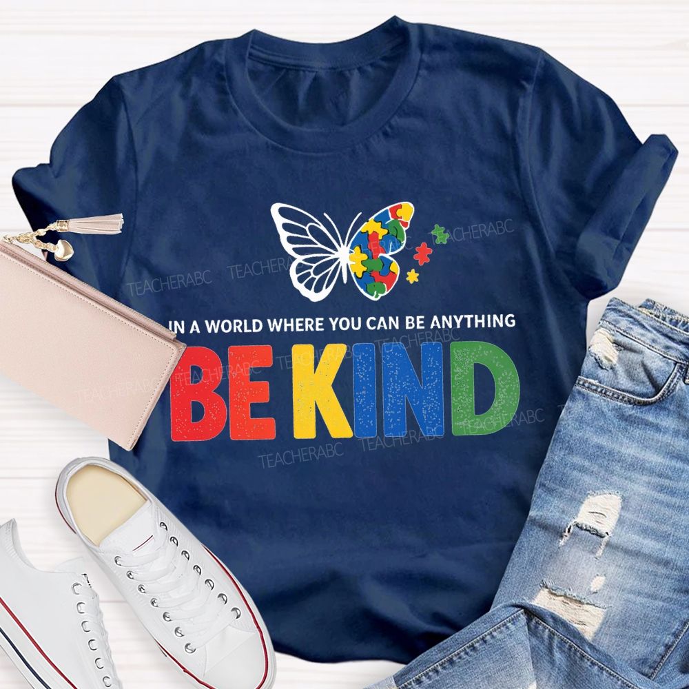 In A World Where You Can Be Anything Be Kind And Butterfly T-shirt