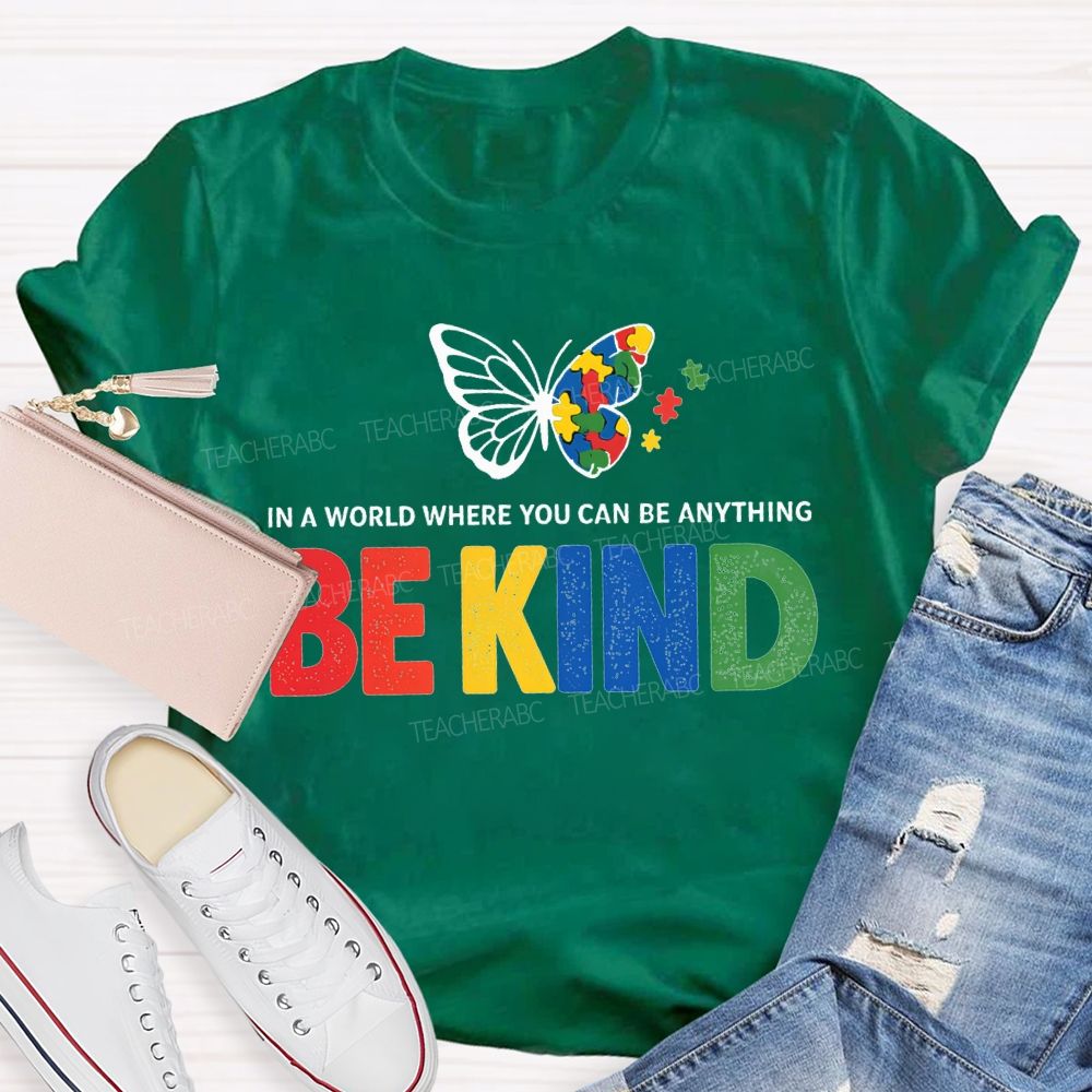 In A World Where You Can Be Anything Be Kind And Butterfly T-shirt