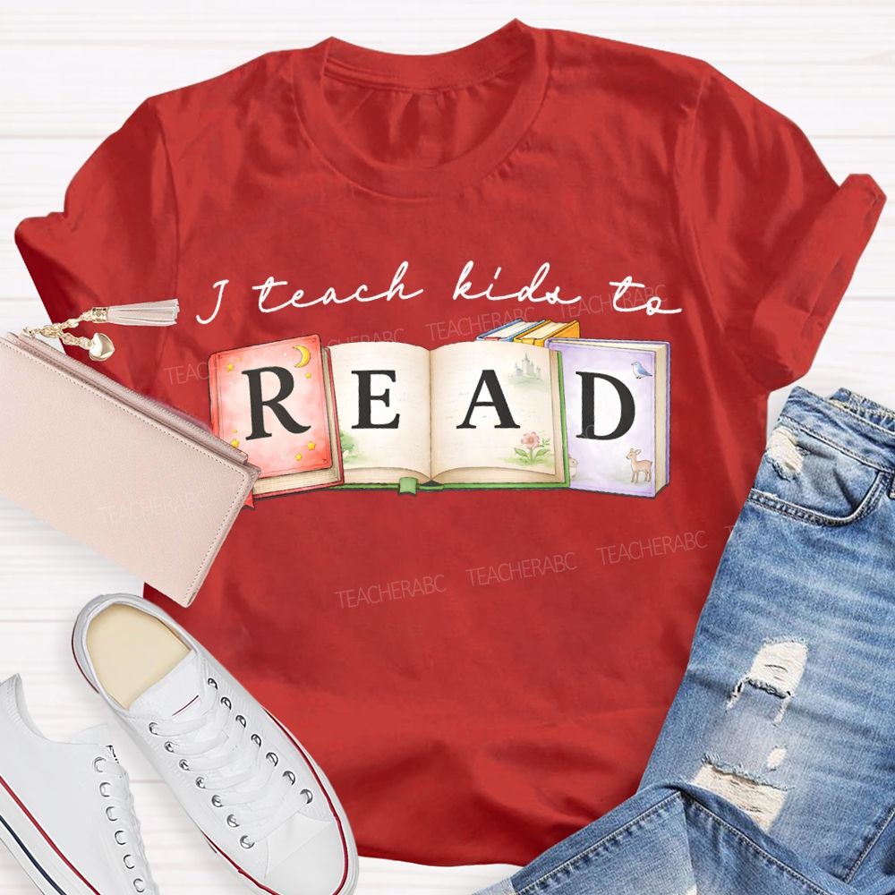 I Teach Kids To Read Teacher T-shirt