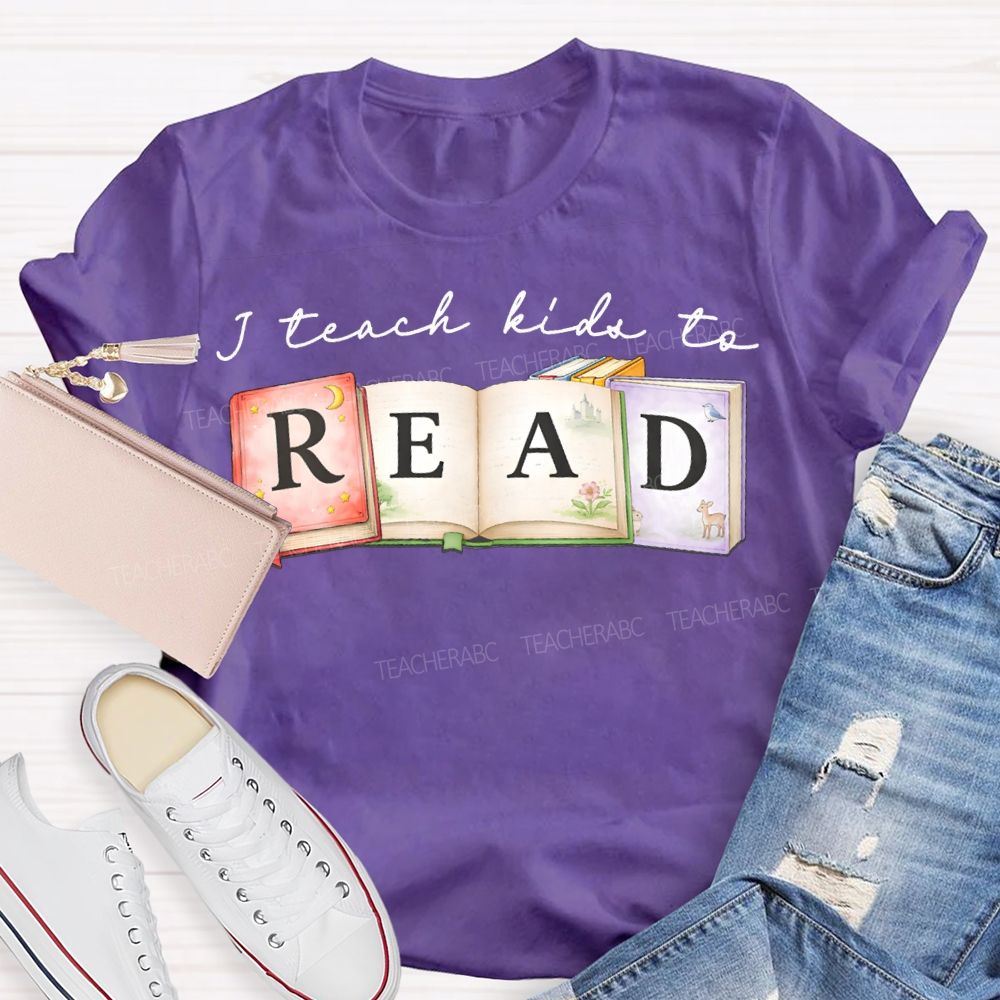 I Teach Kids To Read Teacher T-shirt