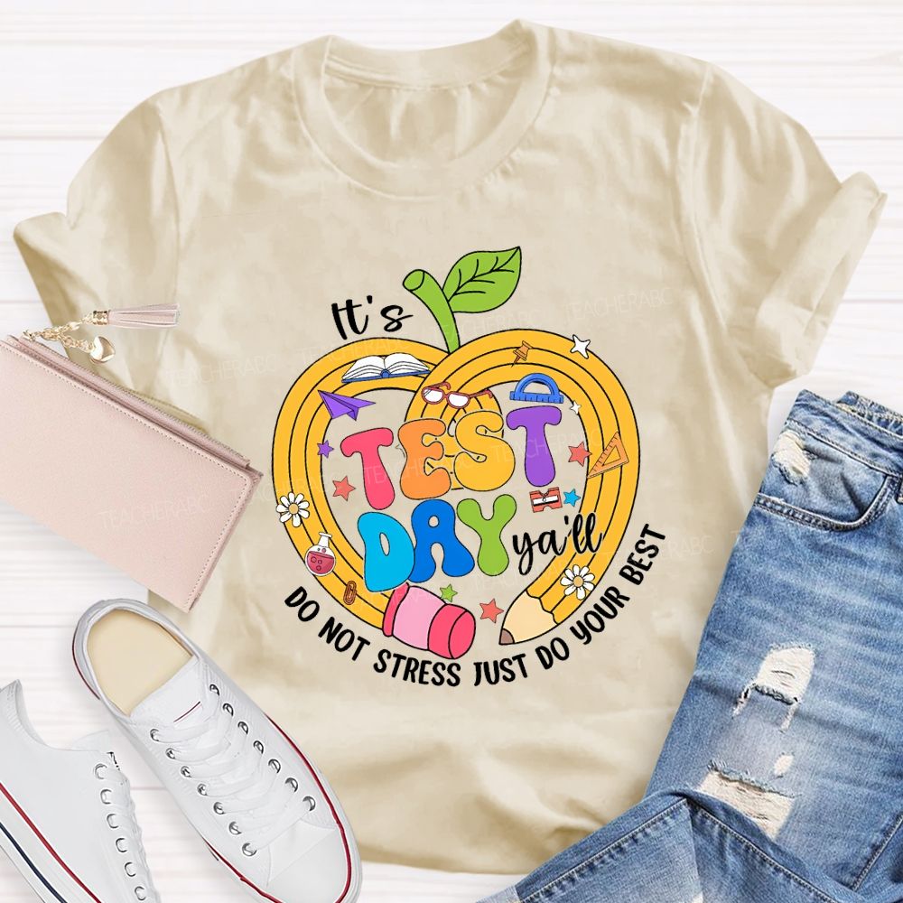 It'S Test Day Y'All Do Not Stress Just Do Your Best Teacher T-shirt