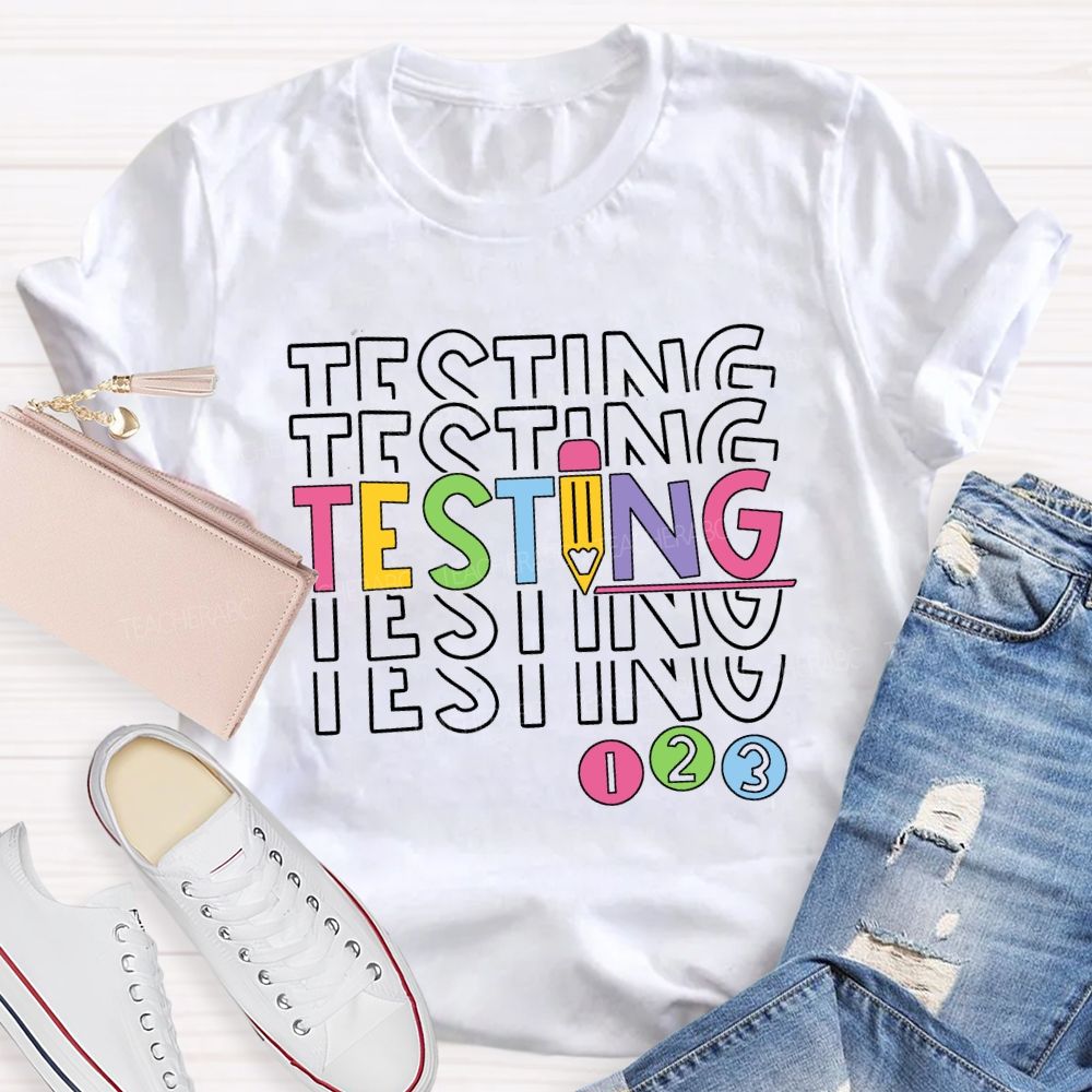 Testing Colored Fonts And Pencils Teacher T-shirt