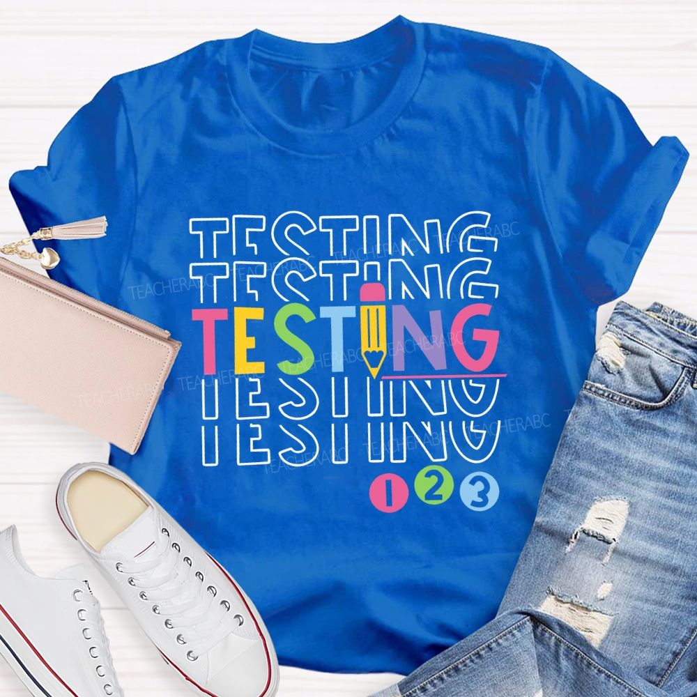 Testing Colored Fonts And Pencils Teacher T-shirt