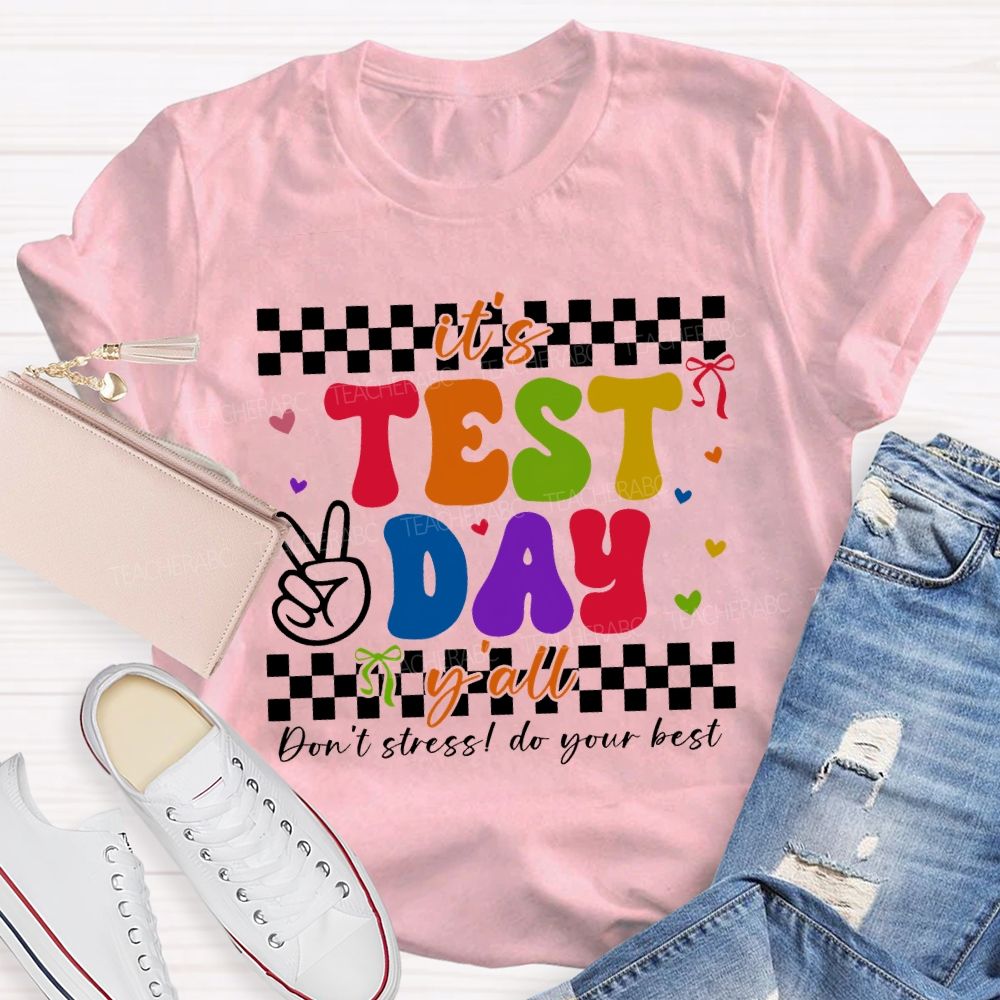 It'S Test Day Y'All Don'T Stress Do Your Best Teacher T-shirt