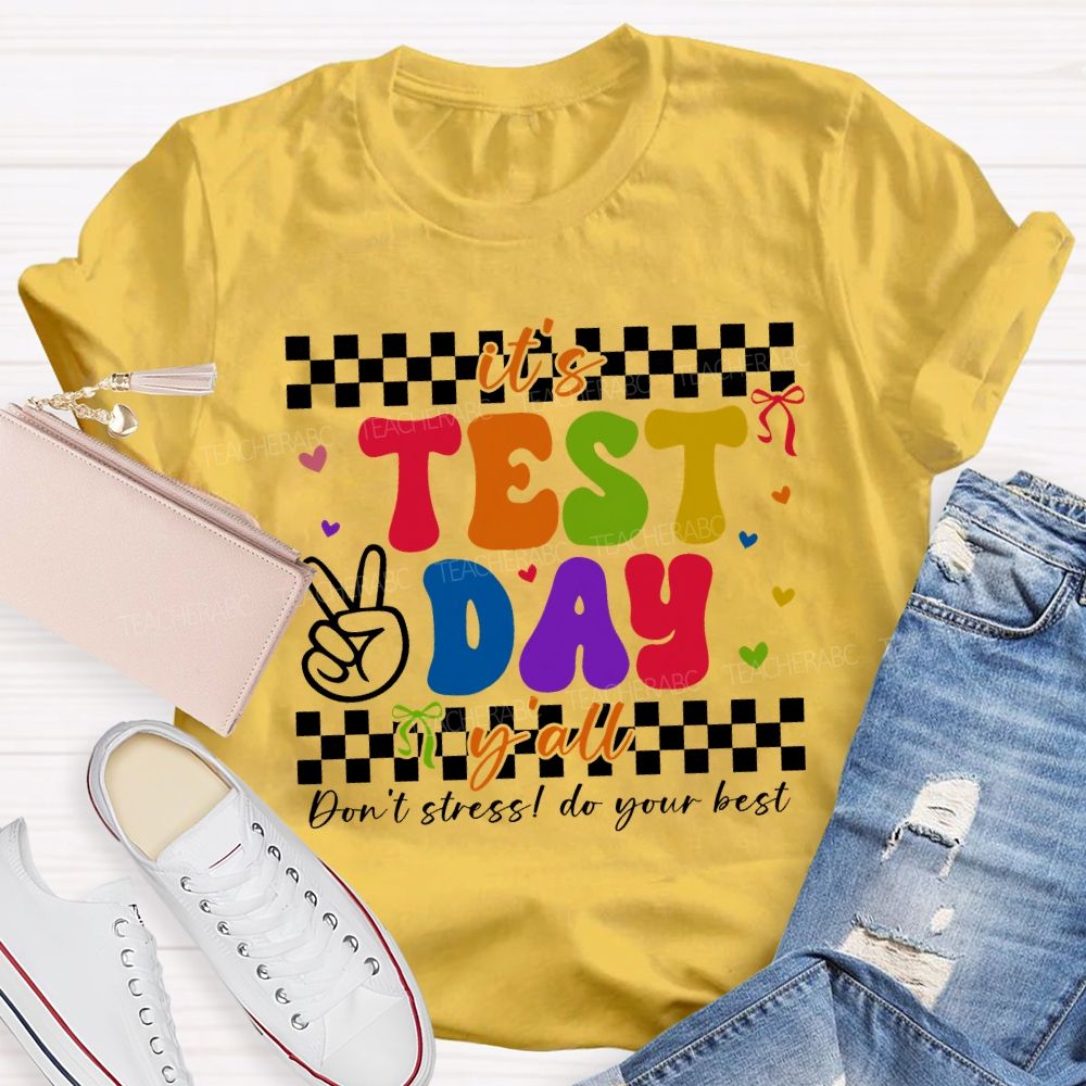 It'S Test Day Y'All Don'T Stress Do Your Best Teacher T-shirt