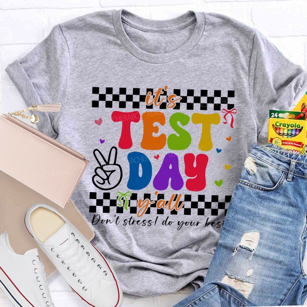It'S Test Day Y'All Don'T Stress Do Your Best Teacher T-shirt