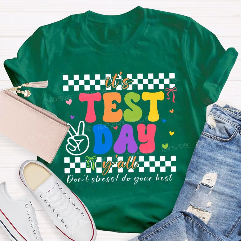 It'S Test Day Y'All Don'T Stress Do Your Best Teacher T-shirt