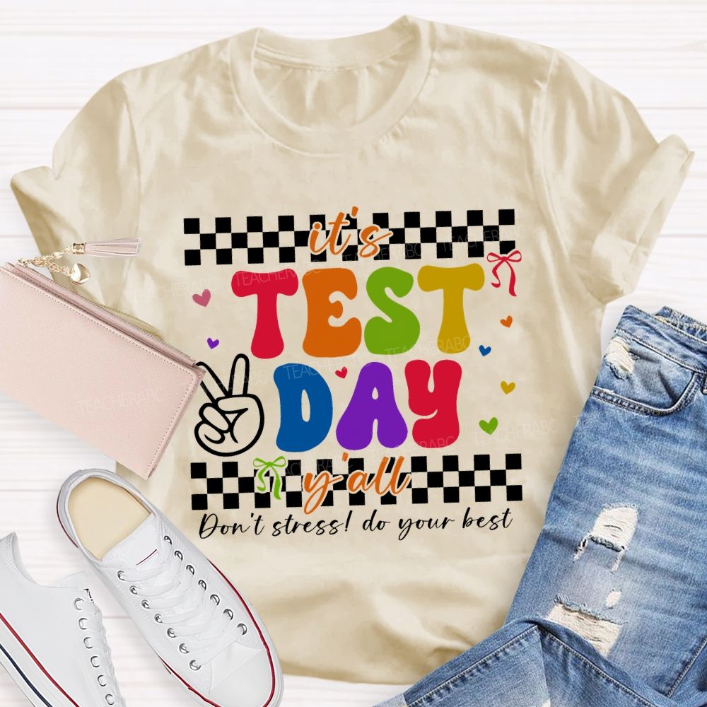 It'S Test Day Y'All Don'T Stress Do Your Best Teacher T-shirt