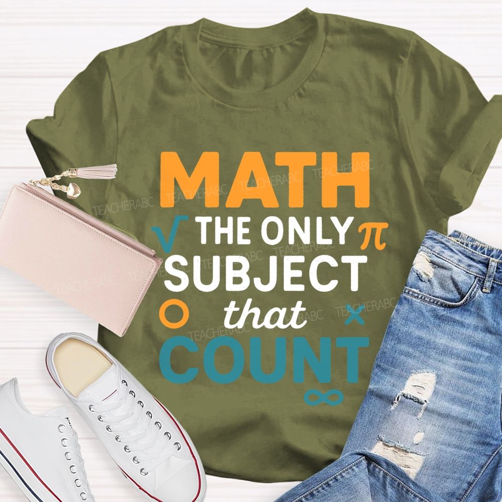 Math The Only Subject That Count Teacher T-shirt