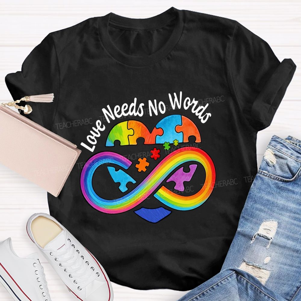 Love Needs No Words Colorful Heart Rainbow Ribbon Teacher T-shirt