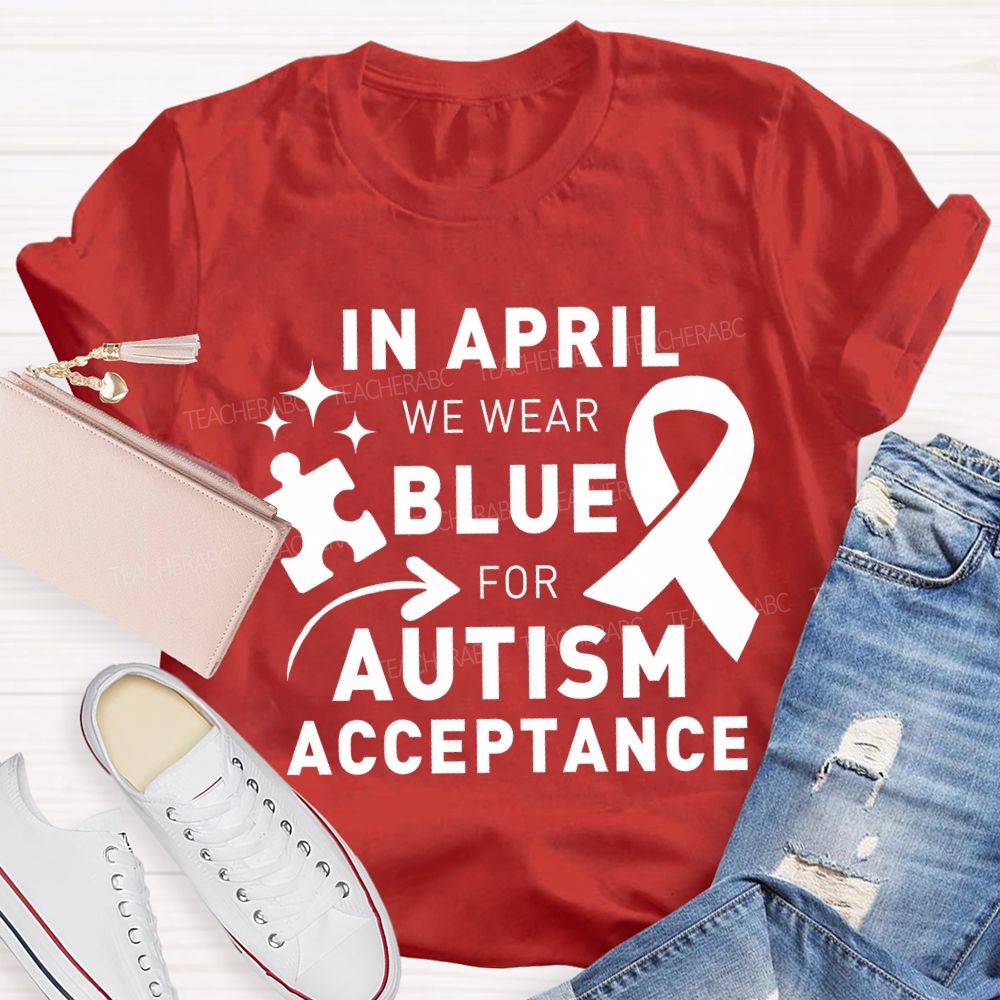In April We Wear Blue For Autism Awareness Blue Ribbon Special Education Teacher T-shirt