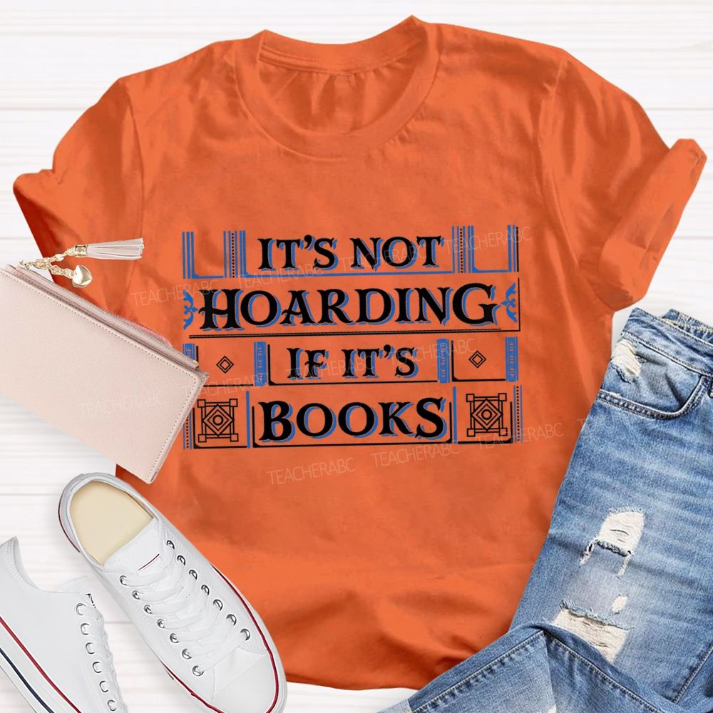 It's Not Hoarding If It'S Books Teacher T-shirt