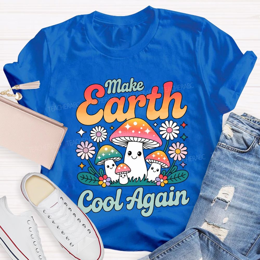 Make Earth Cool Again Teacher T-shirt