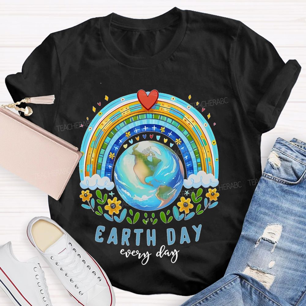 Earth Day Is Everyday Rainbow Flowers Graphics Teacher T-shirt
