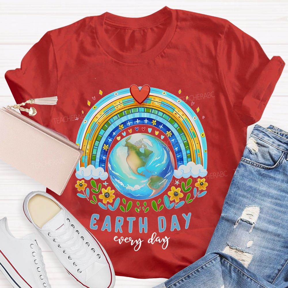Earth Day Is Everyday Rainbow Flowers Graphics Teacher T-shirt
