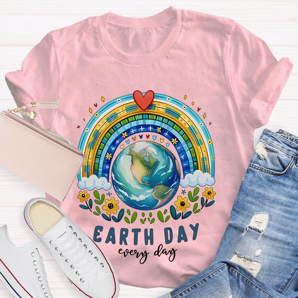 Earth Day Is Everyday Rainbow Flowers Graphics Teacher T-shirt
