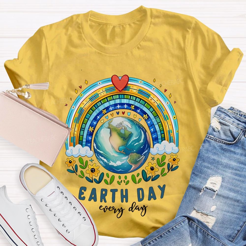 Earth Day Is Everyday Rainbow Flowers Graphics Teacher T-shirt