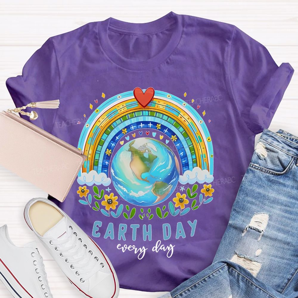 Earth Day Is Everyday Rainbow Flowers Graphics Teacher T-shirt