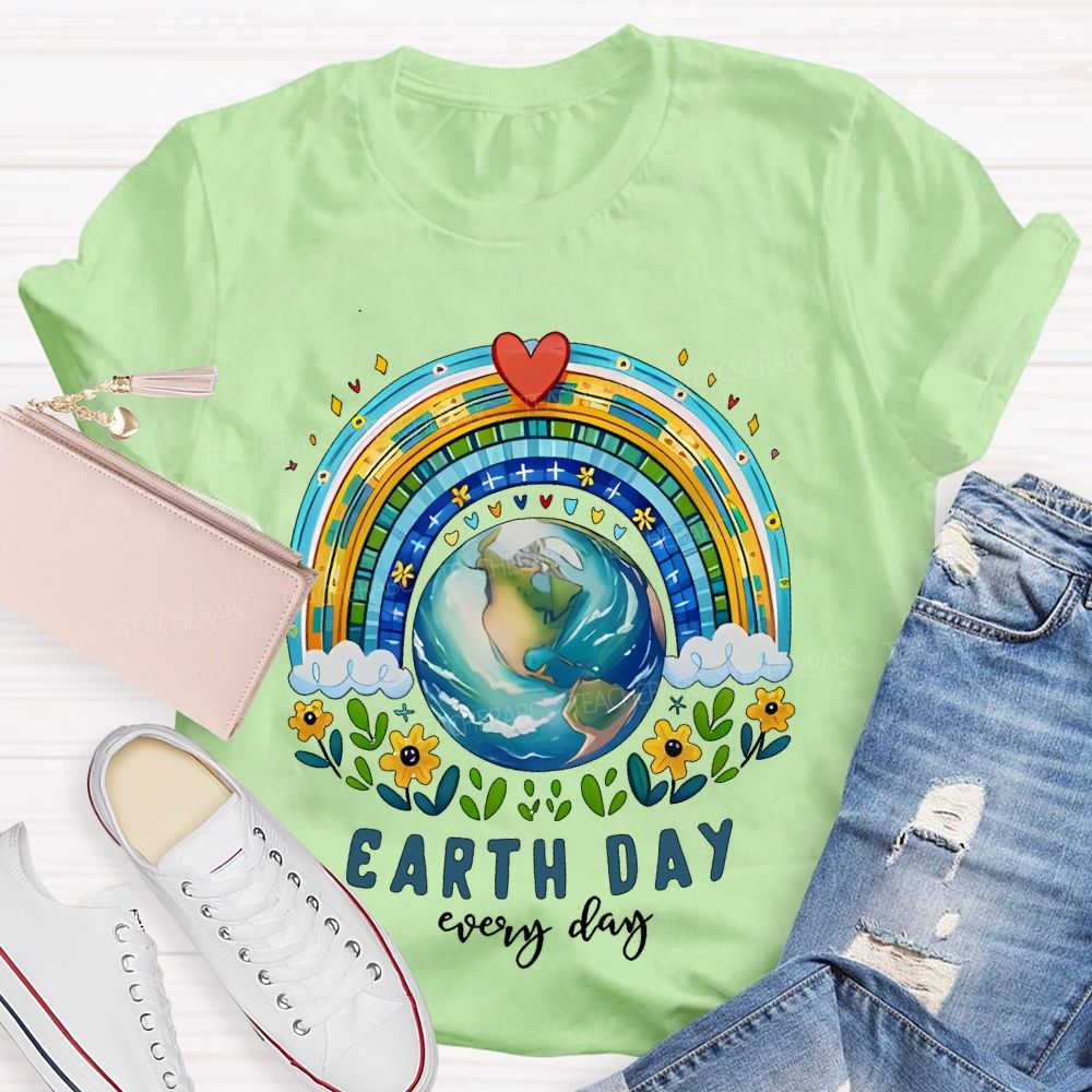 Earth Day Is Everyday Rainbow Flowers Graphics Teacher T-shirt