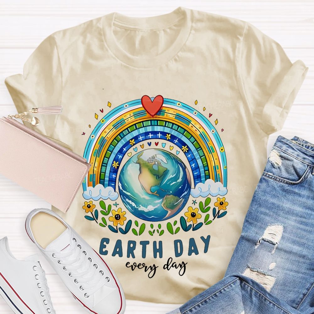 Earth Day Is Everyday Rainbow Flowers Graphics Teacher T-shirt