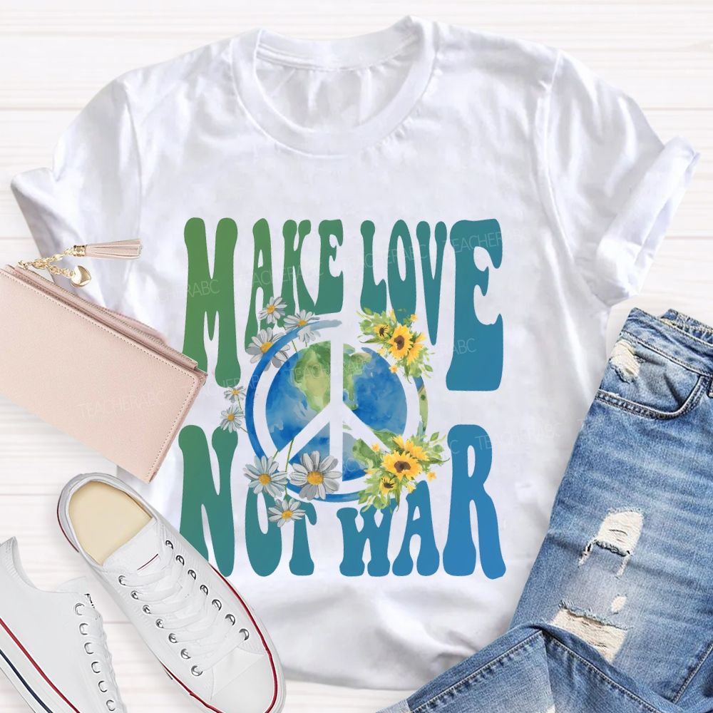 Make Love Not War Teacher T-shirt