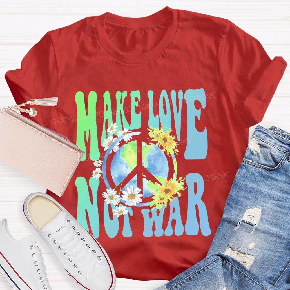 Make Love Not War Teacher T-shirt