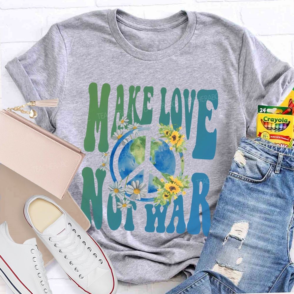 Make Love Not War Teacher T-shirt