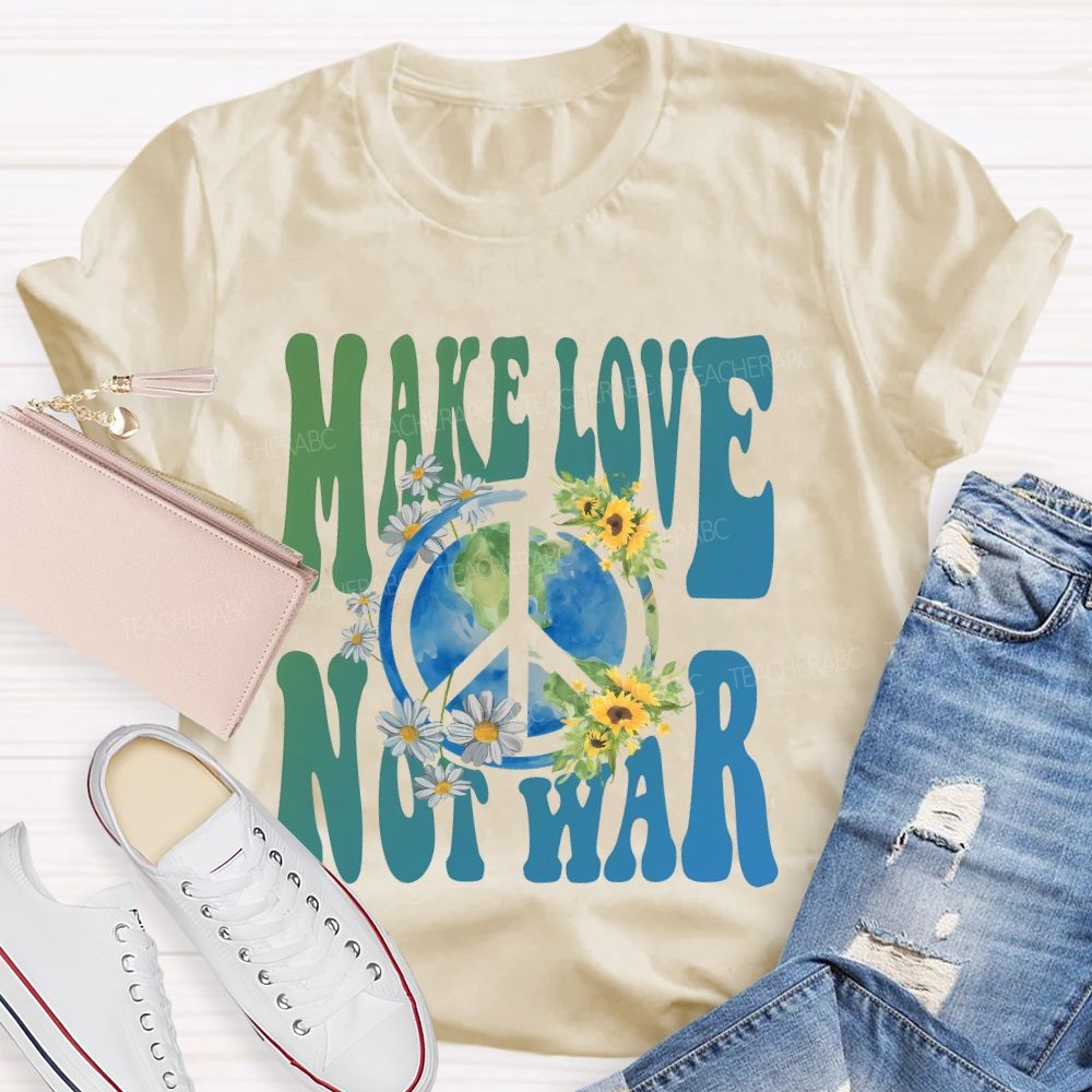 Make Love Not War Teacher T-shirt