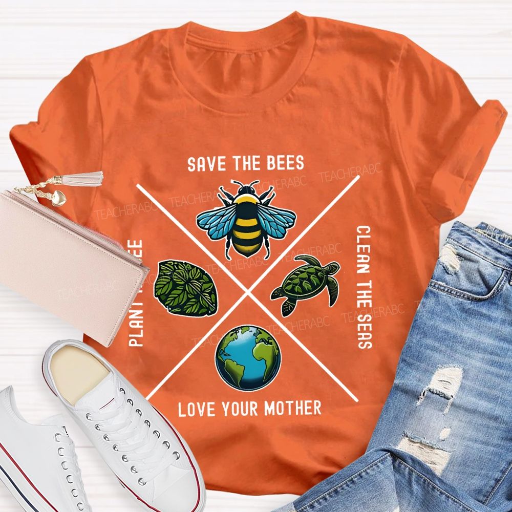 Save The Bees Plant Trees Clean The Seas Love Your Mother Pattern Teacher T-shirt