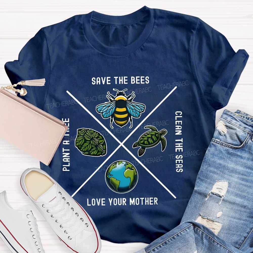 Save The Bees Plant Trees Clean The Seas Love Your Mother Pattern Teacher T-shirt