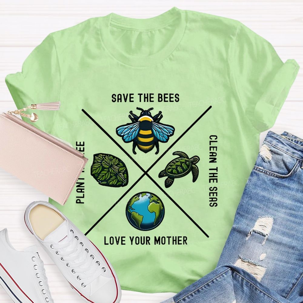Save The Bees Plant Trees Clean The Seas Love Your Mother Pattern Teacher T-shirt