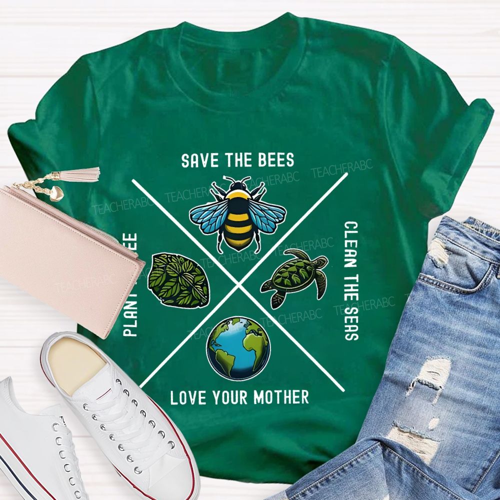 Save The Bees Plant Trees Clean The Seas Love Your Mother Pattern Teacher T-shirt