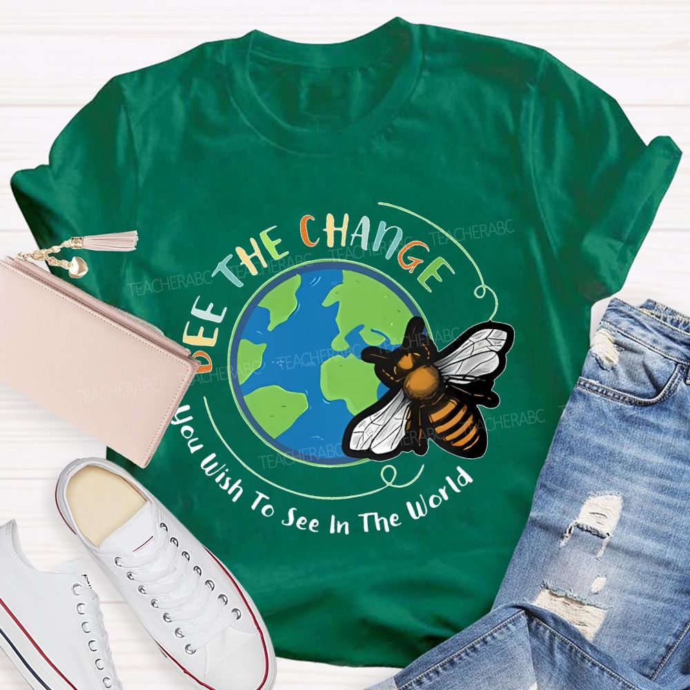 Bee The Change You Wish To See In The World Teacher T-shirt