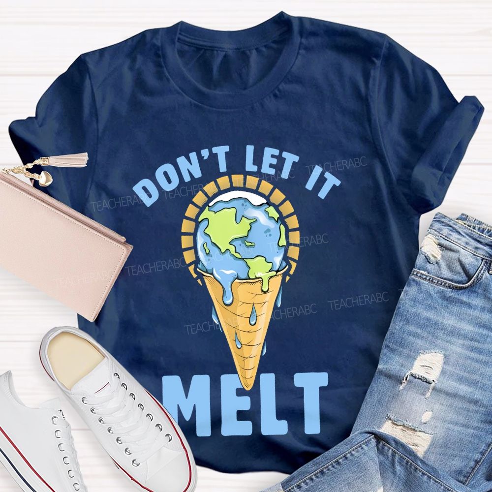 Don't Let It Melt Teacher T-shirt